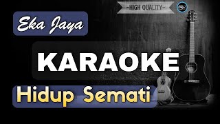 HIDUP SEMATI EKA JAYA - KARAOKE