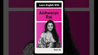 Learn Smart English With Aishwarya Rai.