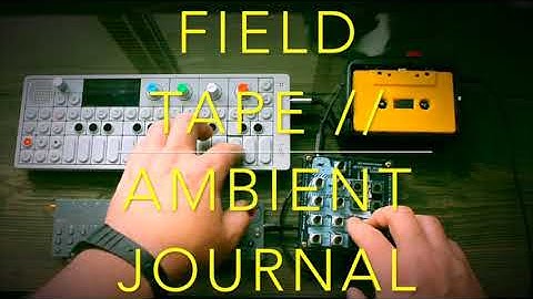 OP1, Tape Loop, WarpMan 8-Speed Keyboard & OPZ - Field Tape // Ambient Journal