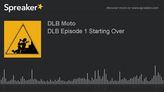 DLB Episode 1 Starting Over (part 4 of 8)