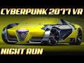 VR Cyberpunk 2077 : Test Driving a Stolen Rayfield Caliburn Supercar at Night | 4K 60 FPS