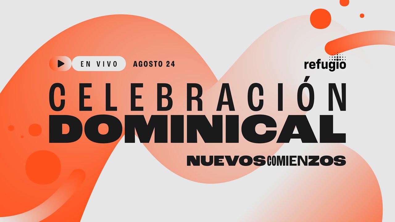 🔴 Celebración Dominical | Iglesia Refugio | Agosto 24 del 2025 - YouTube