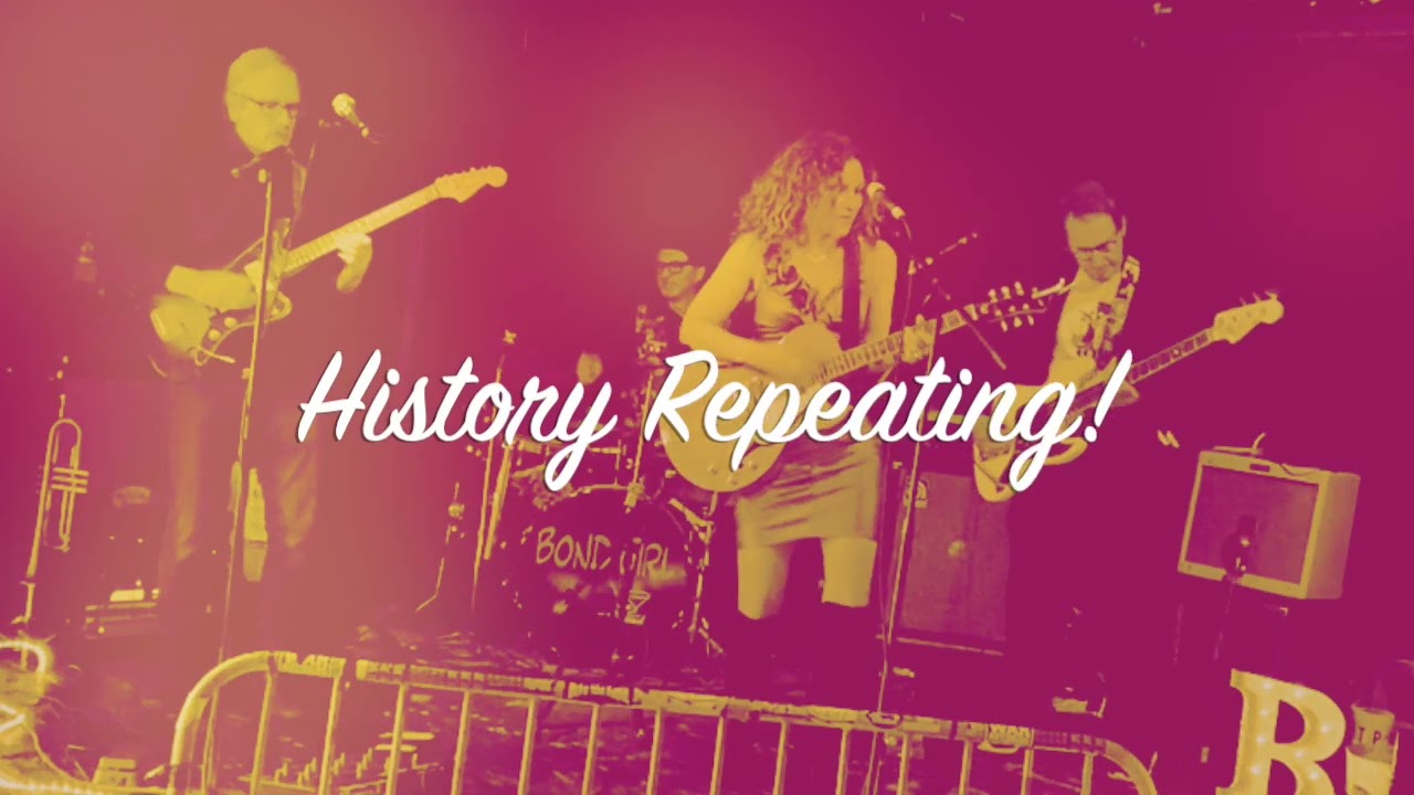 History Repeating performed by Bond Girl.
