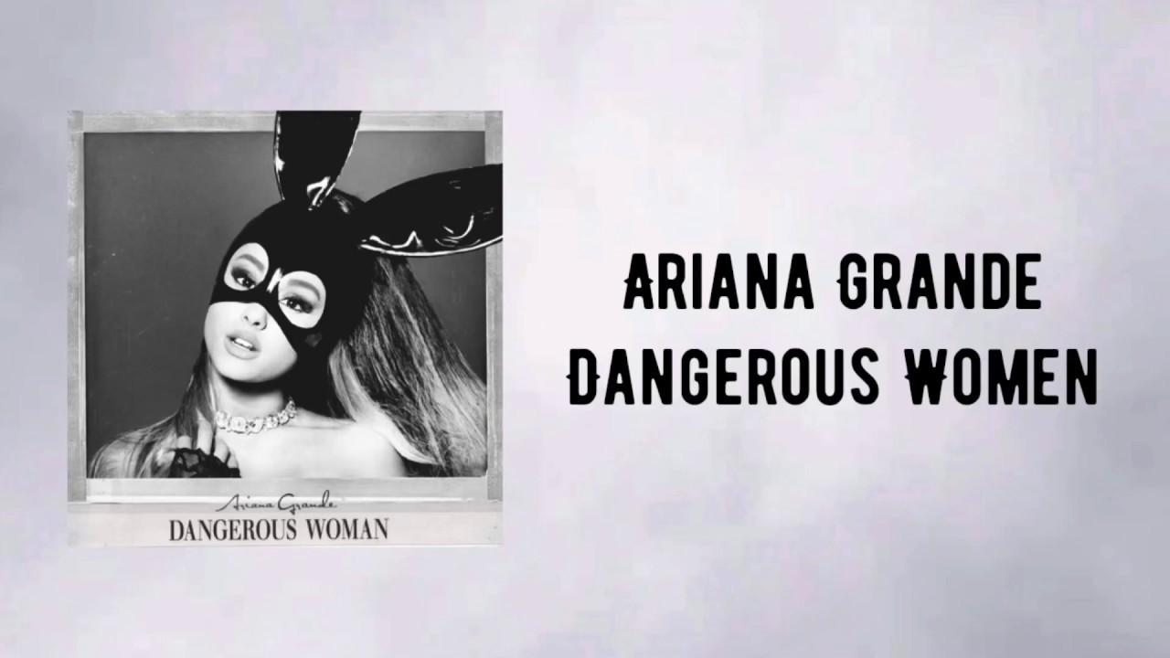 Ariana Grande Dangerous Women Lyrics Youtube