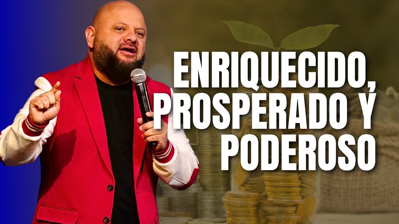 ENRIQUECIDO, PROSPERADO Y PODEROSO