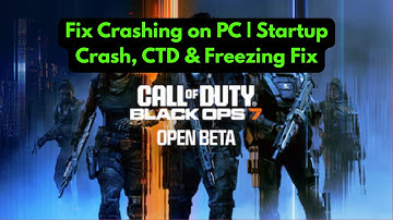 Fix Black Ops 7 Open Beta Crashing/Crash On Startup/Crash To Desktop(CTD)/Freezing On PC