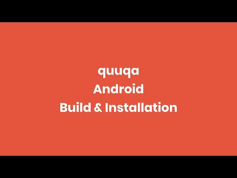 quuqa - Android Build & Installation