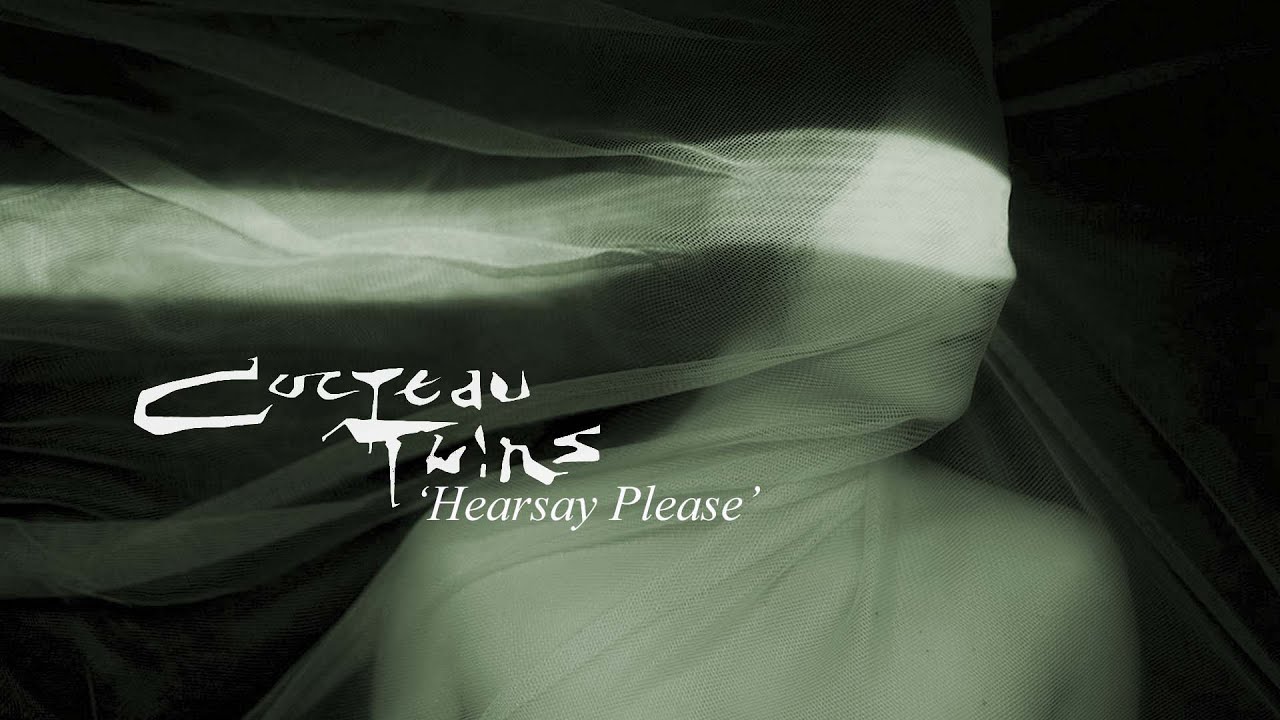 Cocteau Twins 'Hearsay Please'