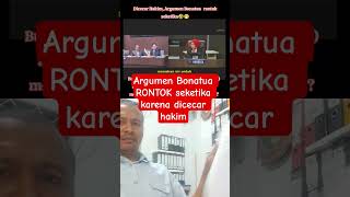 ARGUMEN BONATUA RONTOK SEKETIKA SAAT DICECAR HAKIM #shortvideo