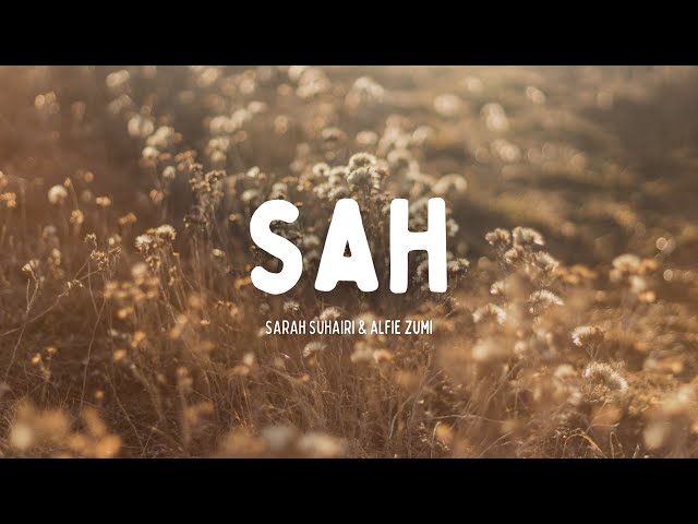 SAH - SARAH SUHAIRI u0026 ALFIE ZUMI (VIDEO LIRIK) class=