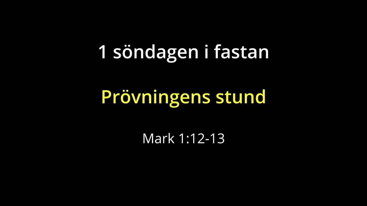 260222 FÖRSTA SÖNDAGEN I FASTAN – Prövningens stund