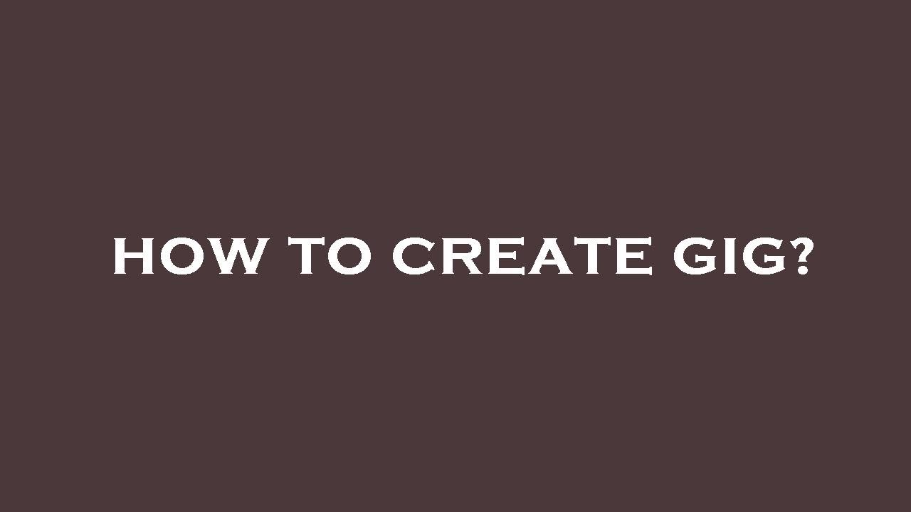 How to create gig? - YouTube