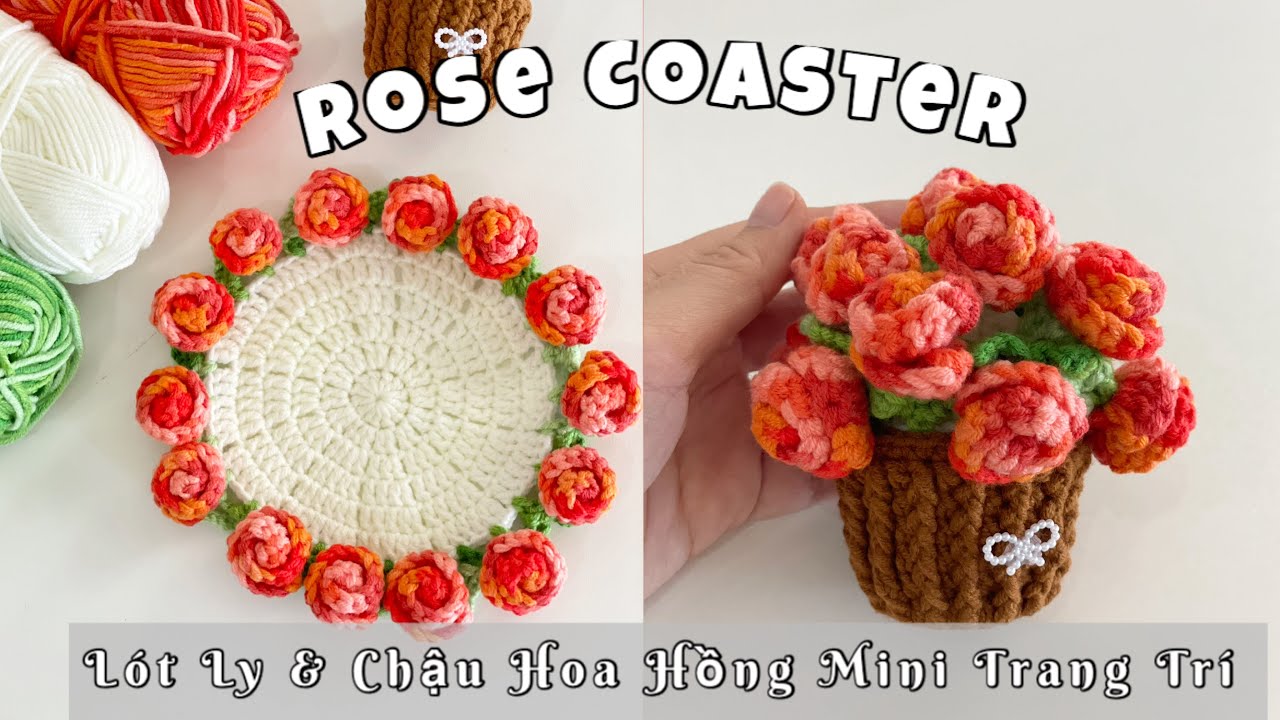 Hướng dẫn móc lót ly và chậu hoa hồng mini 2 trong 1| Tutorial on crocheting a rose coaster