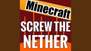 Screw the Nether (Full Song) (A Minecraft Parody Moves Like Jagger)
