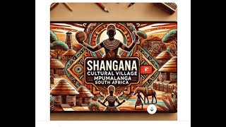 Exploring Shangana Cultural Village – A Hidden Gem in Mpumalanga!