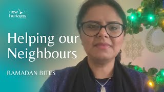 Helping Our Neighbours | Ramadan Bites 2021