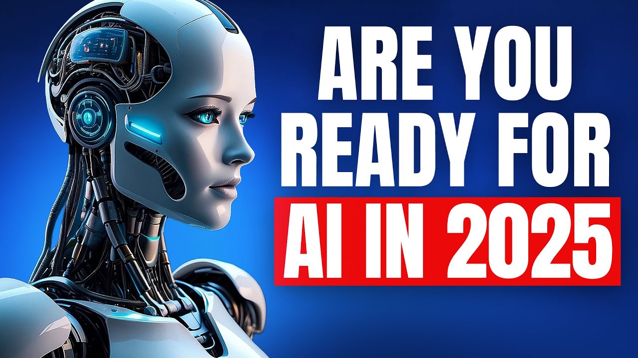 2025: The Year AI Takes Over - What You Need To Know! - YouTube