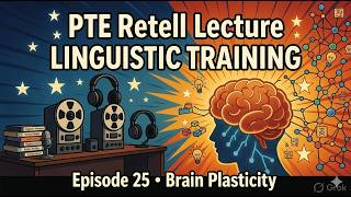 PTE Retell Lecture Episode 025 | Linguistic Training and Brain Plasticity