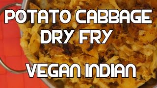 Cabbage & Potato Dry Fry Recipe - Indian Aloo | Video Vegan