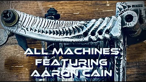 All Machines Featuring Aaron Cain