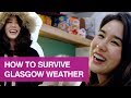 How to survive Glasgow weather