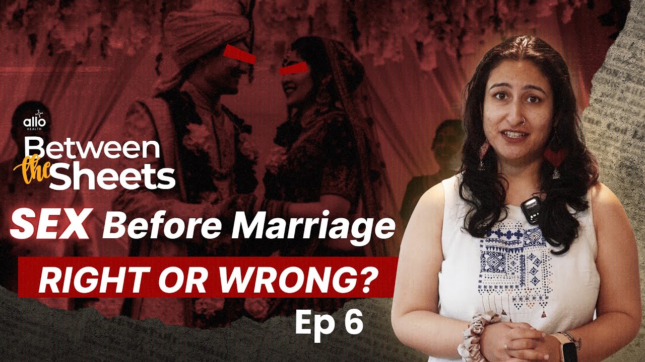 Shaadi se pehle sex? Right or wrong| Must watch if you're still thinking | Ep- 6 | Allo Health