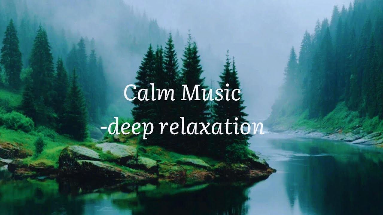 Calm Music - Relax Mind, Body & Soul