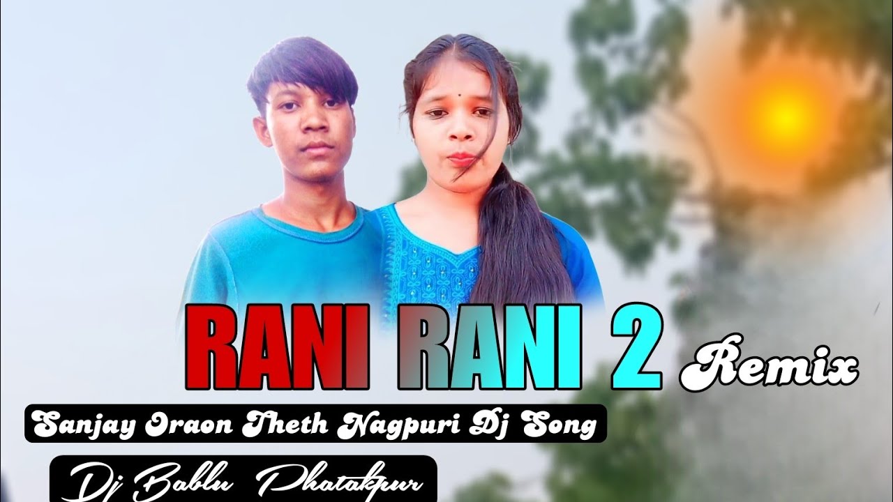 Rani Rani 2 ll रानी रानी 2 ll New #Theth #Nagpuri Song 2023 ll Mix By ...