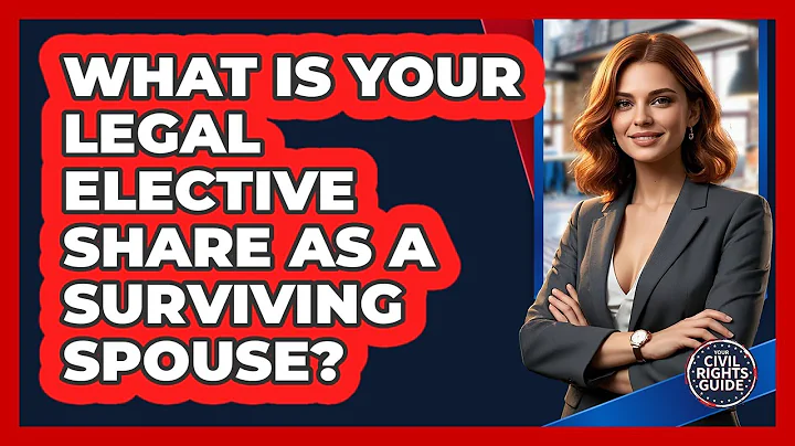 What Is Your Legal Elective Share As A Surviving Spouse? - Your Civil Rights Guide