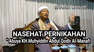 NASEHAT Pernikahan || Abuya KH.M.Muhyiddin Abdul Qodir Al-Manafi