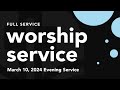 Evening worship service sunday march 10  2024