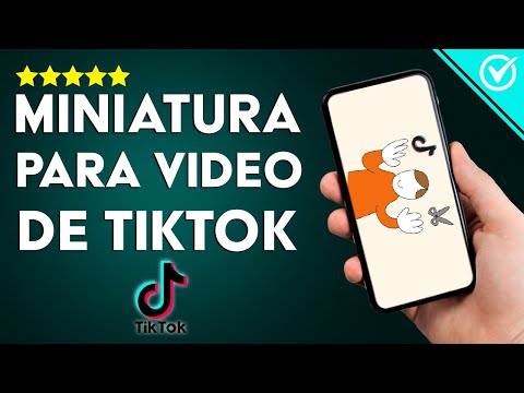 Cómo Hacer una Miniatura para un Video de TikTok - Portadas Personalizadas