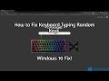 How to Fix Keyboard Typing Random Keys in Windows 10!