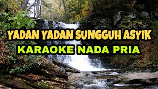 YADAN YADAN SUNGGUH ASYIK (KARAOKE)‼️Nada Pria