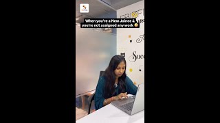 When you&#39;re a New Joinee and you&#39;re not assigned any work.mp4