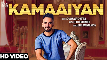 Kamaaiyan | ( Full Song) | Chamkaur Khattra| New Punjabi Songs 2017 | Latest Punjabi Songs 2017
