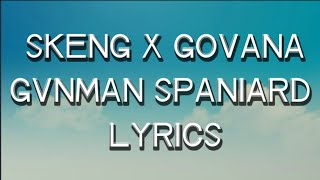 Skeng X Govana - Gvnman Spaniard (Lyrics)