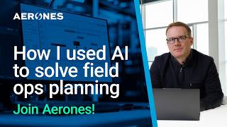 How I used AI to solve field ops planning at Aerones