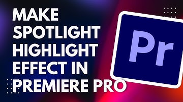How To Make Spotlight Highlight Effect in Premiere Pro