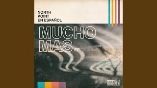 Miniatura de "North Point En Espanol - Mucho Mas (feat. Seth Condrey)"