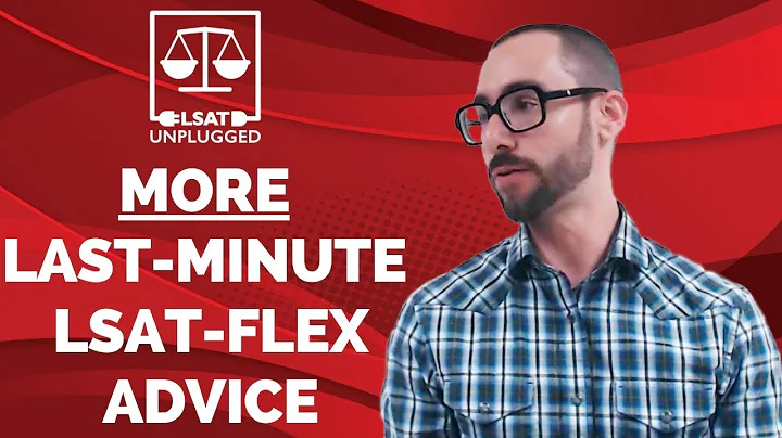 More Last-Minute LSAT-Flex Advice