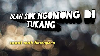 STORY WA BAHASA SUNDA TERBARU||BUAT ORANG YANG SUKA NGOMONGIN DI BELAKANG‼️