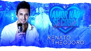 Amor não se cobra - Renato Theodoro