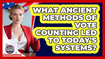 What Ancient Methods Of Vote Counting Led To Today
