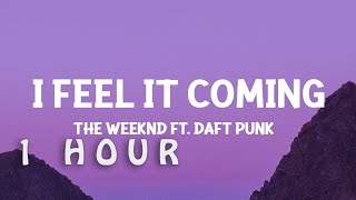 [1 HOUR 🕐 ] TheWeeknd - I Feel It Coming ft Daft Punk (Lyrics)