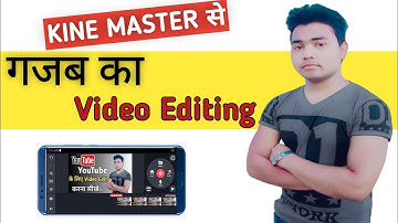 Kinemaster - Professional Mobile Video Editing Tutorial /  Complete Video Editing Coursein Hindi