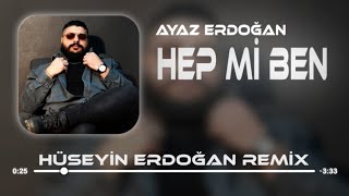 Ayaz Erdoğan - Hep Mi Ben ? ( Hüseyin Erdoğan Remix ) #tiktok Resimi