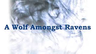 A Wolf Amongst Ravens