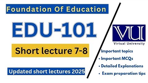 EDU101 Short Lecture 7-8 | Foundation of Education | Teaching Method & Online Learning 2025 VU Nexus