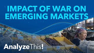 How Does War Affect Emerging Markets? | Analyze This!